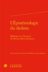 L'épistémologie du dedans : mélanges en l'honneur de Hourya Benis-Sinaceur