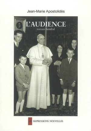 L'audience : roman familial - Jean-Marie Apostolidès