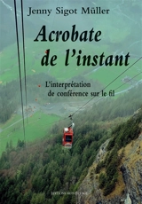 Acrobate de l'instant : l'interprétation de conférence sur le fil - Jenny Sigot Müller
