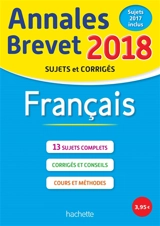 Français : annales brevet 2018 : sujets et corrigés, sujets 2017 inclus - Brigitte Réauté
