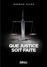 Que justice soit faite : introduction à la théorie et à la philosophie du droit - Norman Palma