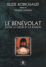 Le bénévolat : entre le coeur et la raison - Robichaud, Suzie