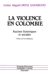 La Violence en Colombie : racines historiques et sociales - Carlos Miguel Ortiz Sarmiento