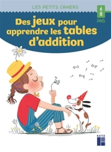 Des jeux pour apprendre les tables d'addition : 6-8 ans - Céline Monchoux