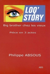 Loq'story : pièce en 3 actes - Philippe Absous