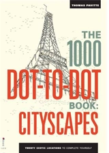1000 Dot To Dots Citiscapes : Twenty Exotic Locations to Complete Yourself - Thomas Pavitte
