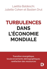 Turbulences dans l'économie mondiale : transition énergétique, bouleversement démographiques, raréfaction des ressources - Laetitia Baldeschi