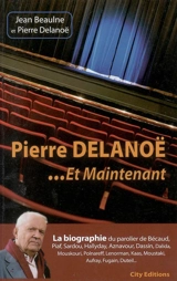 Pierre Delanoë : et maintenant - Pierre Delanoë