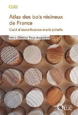 Atlas des bois résineux de France : outil d'identification multi-échelle - Marie-Christine Trouy