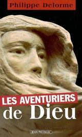 Les Aventuriers de Dieu - Philippe Delorme