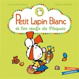 Petit Lapin blanc et les oeufs de Pâques - Marie-France Floury