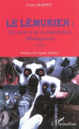 Le lémurien : du sacré et de la malédiction (Madagascar) - Claire Harpet