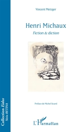 Henri Michaux : fiction & diction - Vincent Metzger
