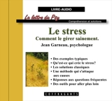 Le stress : comment le gérer sainement - Garneau, Jean-François