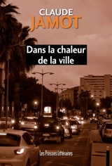 Dans la chaleur de la ville - Claude Jamot