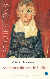 Métamorphoses de l'idiot - Valérie Deshoulières