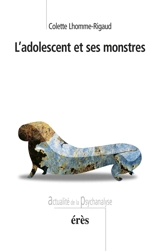 L'adolescent et ses monstres - Colette Rigaud