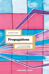 Propagations : un nouveau paradigme pour les sciences sociales - Dominique Boullier