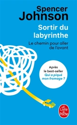 Sortir du labyrinthe : le chemin pour aller de l'avant - Spencer Johnson