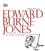 Edward Burne-Jones The Hidden Humorist - John Christian
