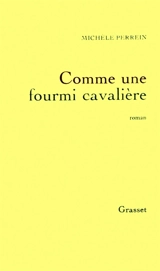 Comme une fourmi cavalière - Michèle Perrein