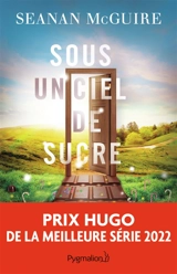 Les enfants indociles. Vol. 3. Sous un ciel de sucre - Seanan McGuire