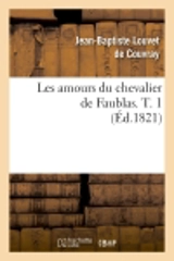 Les amours du chevalier de Faublas. T. 1 (Ed.1821) - Jean-Baptiste Louvet de Couvray