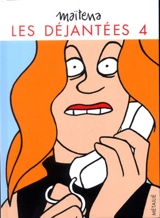Les déjantées. Vol. 4 - Maïtena