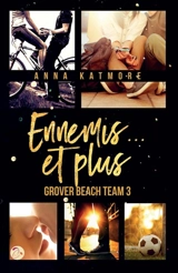 Grover beach team. Vol. 3. Ennemis... et plus - Anna Katmore