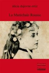 La maréchale rousse - Alicia Dujovne Ortiz
