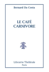 Le Café carnivore - Bernard Da Costa