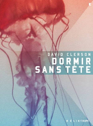 Dormir sans tête - Clerson, David