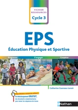 EPS, éducation physique et sportive : cycle 3 : progresser, s'engager, coopérer - Catherine Gueneau-Lenoir