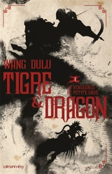 Tigre & dragon. Vol. 1. La vengeance de Petite Grue - Du lu Wang