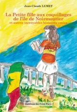 La petite fille aux coquillages de l'île de Noirmoutier : et autres incroyables histoires vraies - Jean-Claude Lumet