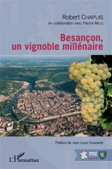 Besançon, un vignoble millénaire - Robert Chapuis