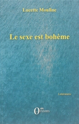 Le sexe est bohème - Lucette Mouline