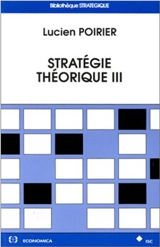 Stratégie théorique. Vol. 3 - Lucien Poirier
