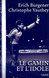 Le gamin et l'idole - Erich Burgener
