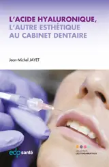L'acide hyaluronique, l'autre esthétique au cabinet dentaire - Jean-Michel Jayet