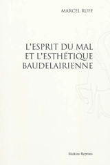 L'esprit du mal et l'esthétique baudelairienne - Marcel Albert Ruff