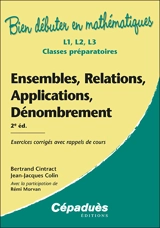 Ensembles, relations, applications, dénombrement : L1, L2, L3, classes préparatoires : exercices corrigés avec rappels de cours - Bertrand Cintract