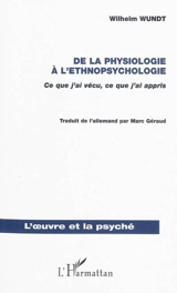 De la physiologie à l'ethnopsychologie : ce que j'ai vécu, ce que j'ai appris - Wilhelm Wundt
