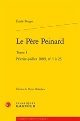 Le Père Peinard. Vol. 1. Février-juillet 1889, n° 1 à 23 - Emile Pouget