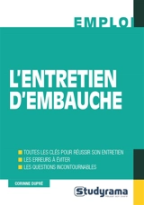 L'entretien d'embauche : toutes les clés pour réussir son entretien, les erreurs à éviter, les questions incontournables - Corinne Dupré