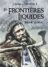L'armée des veilleurs. Vol. 1. Les frontières liquides - Jérôme Nédélec