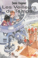 Les veilleurs du temps - Denis Voignier
