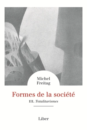 Totalitarismes 3 - Michel Freitag