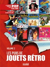 Les pubs de jouets rétro. Vol. 2 - Claude Gaillard