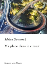Ma place dans le circuit - Sabine Dormond